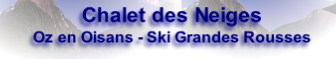Chalet des Neiges
Oz en Oisans - Ski Grandes Rousses